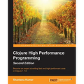 Clojure High Performance Programming Second Edition - Paperback
