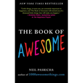 The Book of Awesome: Snow Days, Bakery Air, Finding Money in Your Pocket, and Other Simple, Brilliant Things - Paperback