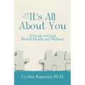 It's All About You: A Guide to Good Mental Health and Wellness - Paperback