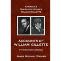 Accounts of William Gillette: Sherlock Holmes - Paperback