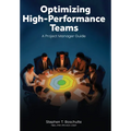 Optimizing High-Performance Teams: A Project Manager Guide - Hardcover