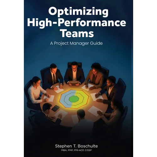 Optimizing High-Performance Teams: A Project Manager Guide - Hardcover