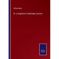 Dr. Livingstone's Cambridge Lectures - Paperback