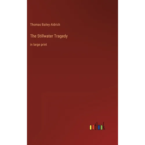 The Stillwater Tragedy: in large print - Hardcover