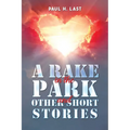 A Rake in the Park and Other Short Stories - Paperback