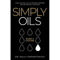 Simply Oils: Using Natural Oils to Refresh, Restore and Rejuvenate Your Skin - Paperback