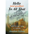 Hello (And Goodbye) To All That: A Memoir of a Changing New York in the 21st Century - Paperback
