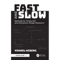 Fast and Slow: Methods for Timely Hci and Interaction Design Research - Hardcover