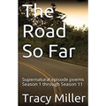 The Road So Far: Supernatural episode poems Season 1 through Season 11 - Paperback