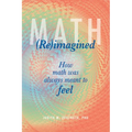 Math (Re)imagined: How math was always meant to feel - Paperback