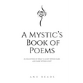 A Mystic's Book of Poems: Alchemizing poetry for the soul - Paperback