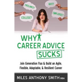 Why Career Advice Sucks: Join Generation Flux & Build an Agile, Flexible, Adaptable, & Resilient Career - Paperback