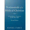 Testimonials of a Biblical Christian: A Nonreligious Perspective of the Holy Bible - Hardcover