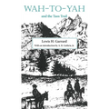 Wah-To-Yah and the Taos Trail: Or Prairie Travel and Scalp Dances, with a Look at Los Rancheros from Muleback and the Rocky Mountain Campfire Volume 5 - Paperback