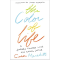 The Color of Life: A Journey Toward Love and Racial Justice - Paperback