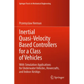 Inertial Quasi-Velocity Based Controllers for a Class of Vehicles: With Simulation Applications for Underwater Vehicles, Hovercrafts, and Indoor Airsh - Paperback