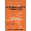 Values Guide Decision-Making for Results: A Practical Guide for an Uncertain Business Future - Paperback
