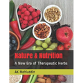 Nature & Nutrition: A New Era of Therapeutic Herbs - Paperback