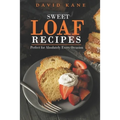 Heaven sweet loaf cookbook: Ascertain wonderful loaf recipes that you will cherish - Paperback