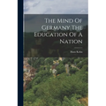 The Mind Of Germany The Education Of A Nation - Paperback