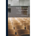 The School Question: Catholics and Education - Paperback