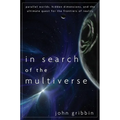 In Search of the Multiverse: Parallel Worlds, Hidden Dimensions, and the Ultimate Quest for the Frontiers of Reality - Hardcover
