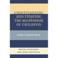 Understanding and Treating the Aggression of Children: Fawns in Gorilla Suits - Paperback