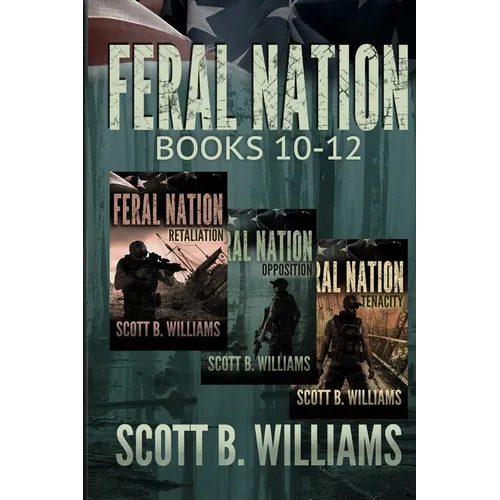 Feral Nation Series: Books 10-12: Retaliation - Opposition - Tenacity - Paperback