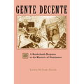 Gente Decente: A Borderlands Response to the Rhetoric of Dominance - Paperback