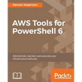 AWS Tools for PowerShell 6 - Paperback
