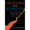 Crossing the Rubicon: The Decline of the American Empire at the End of the Age of Oil - Paperback