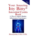 Your Amazing Itty Bitty Interstitial Cystitis Book: 15 Ways to Reduce the Symptoms & Stress Caused by Bladder Inflammation Using Imagery - Paperback