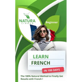 Learn French in 100 Days: The 100% Natural Method to Finally Get Results with French ! (For Beginners) - Paperback