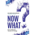 Now What?: How to Ride the Tsunami of Change - Paperback