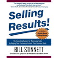 Selling Results!: The Innovative System for Maximizing Sales by Helping Your Customers Achieve Their Business Goals - Hardcover