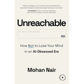 Unreachable: How to Not Lose Your Mind in an AI-Obsessed Era - Paperback