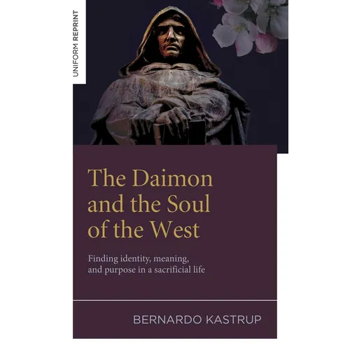 The Daimon and the Soul of the West: Finding Identity, Meaning, and Purpose in a Sacrificial Life - Paperback