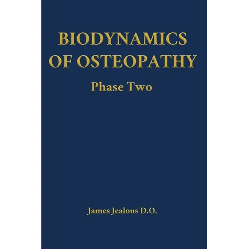 Biodynamics of Osteopathy Phase Two - Hardcover