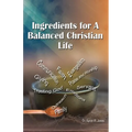 Ingredients for a Balanced Christian Life - Paperback