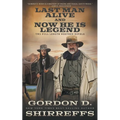 Last Man Alive and Now He Is Legend: Two Full Length Western Novels - Paperback