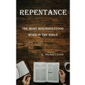 Repentance: The Most Misunderstood Word in the Bible - Paperback