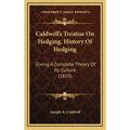 Caldwell's Treatise On Hedging, History Of Hedging: Giving A Complete Theory Of Its Culture (1870) - Hardcover