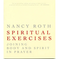 Spiritual Excercises: Joining Body and Spirit in Prayer - Paperback