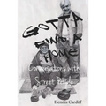 Gotta Find a Home: Conversations with Street People - Paperback