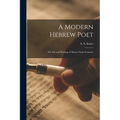 A Modern Hebrew Poet: The Life and Writings of Moses Chaim Luzzatto - Paperback