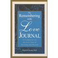 The Remembering With Love Journal: A Companion the First Year of Grieving and Beyond - Hardcover