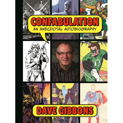 Confabulation: An Anecdotal Autobiography by Dave Gibbons - Hardcover