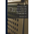 Effect of Aggregate on the Quality of Concrete - Paperback