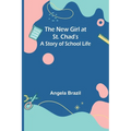 The New Girl at St. Chad's: A Story of School Life - Paperback