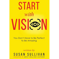 START with VISION: You Don't Have to Be Perfect to Be Amazing - Hardcover